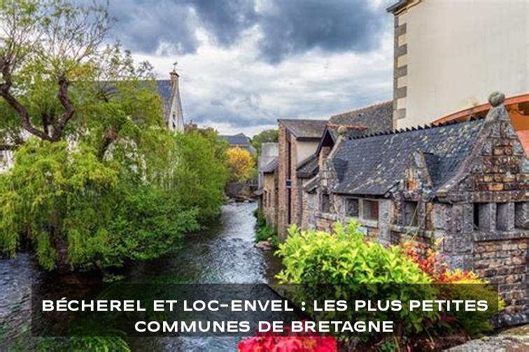 Bécherel et Loc-Envel : Les Plus Petites Communes de Bretagne