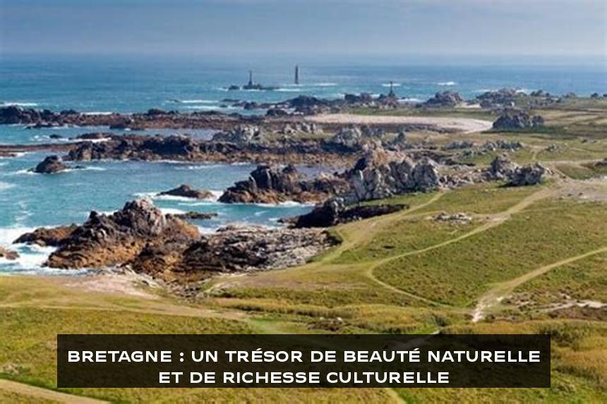 Bretagne : Un trésor de beauté naturelle et de richesse culturelle