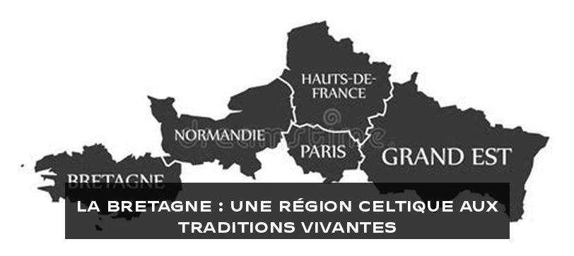 La Bretagne : Une Région Celtique aux Traditions Vivantes