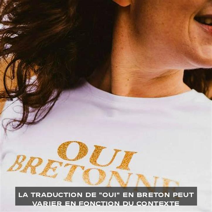 La traduction de "oui" en breton peut varier en fonction du contexte