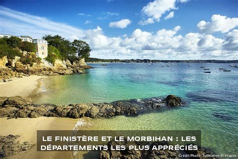 Le Finistère et le Morbihan : les départements les plus appréciés