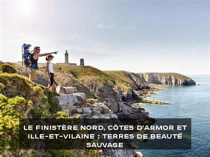 Le Finistère Nord, Côtes d'Armor et Ille-et-Vilaine : Terres de Beauté Sauvage