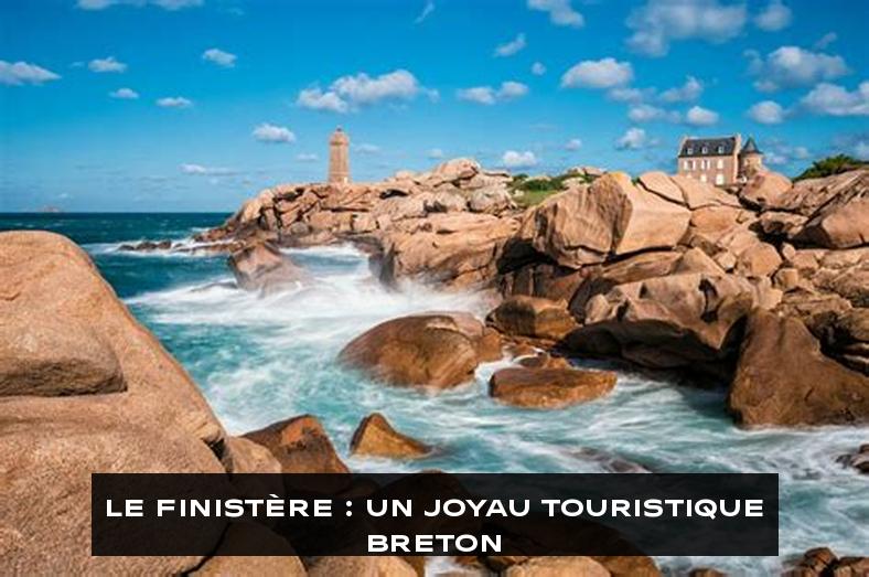 Le Finistère : Un Joyau Touristique Breton