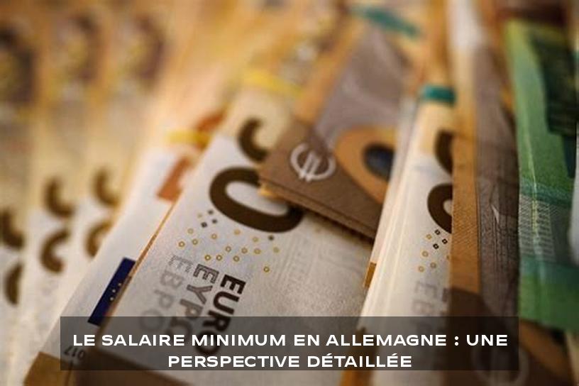Le Salaire Minimum en Allemagne : Une Perspective Détaillée