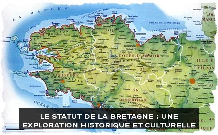 Le Statut de la Bretagne : Une Exploration Historique et Culturelle