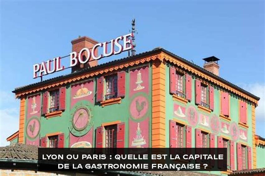 Lyon ou Paris : Quelle est la capitale de la gastronomie française ?