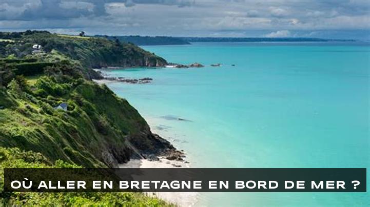 Où aller en Bretagne en bord de mer ?