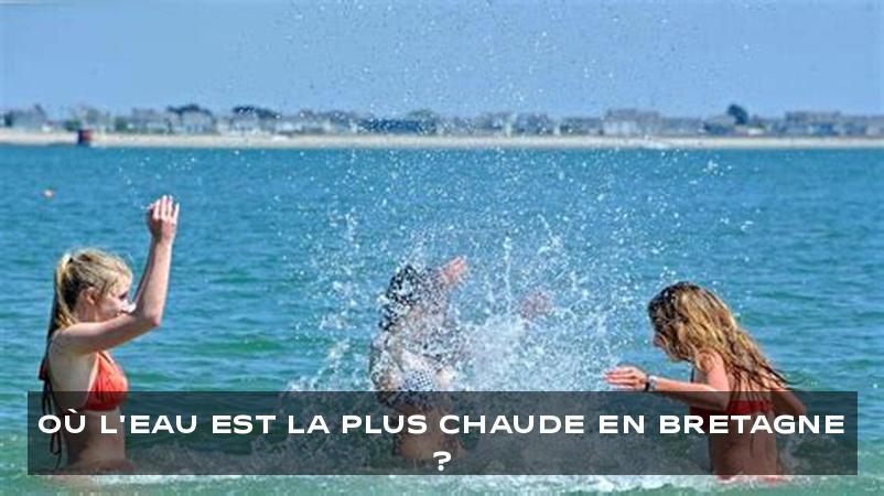 Où l'eau est la plus chaude en Bretagne ?