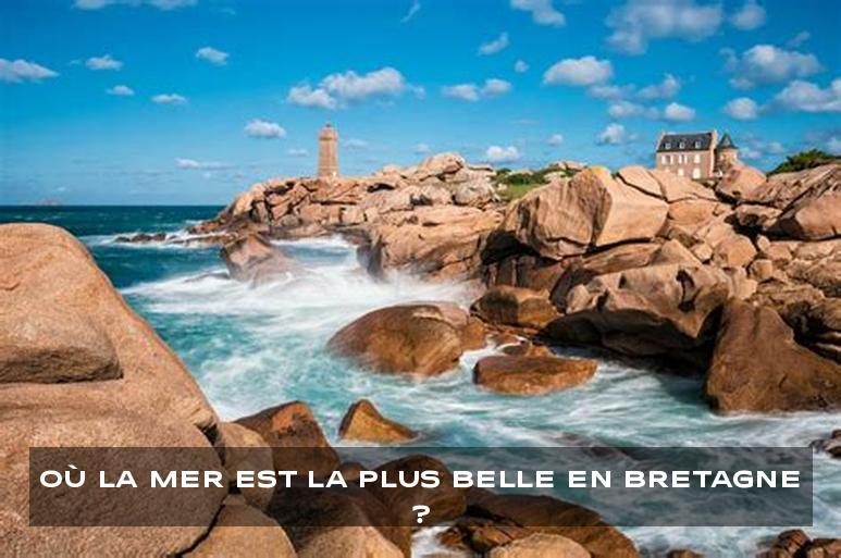 Où la mer est la plus belle en Bretagne ?
