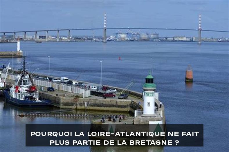 Pourquoi la Loire-Atlantique ne fait plus partie de la Bretagne ?
