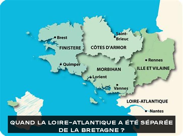 Quand la Loire-Atlantique a été séparée de la Bretagne ?