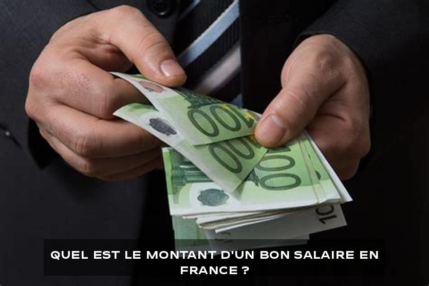Quel est le montant d'un bon salaire en France ?