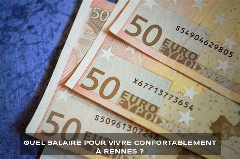 Quel salaire pour vivre confortablement à Rennes ?