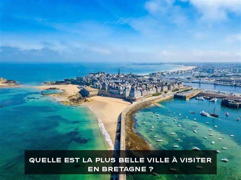 Quelle est la plus belle ville à visiter en Bretagne ?