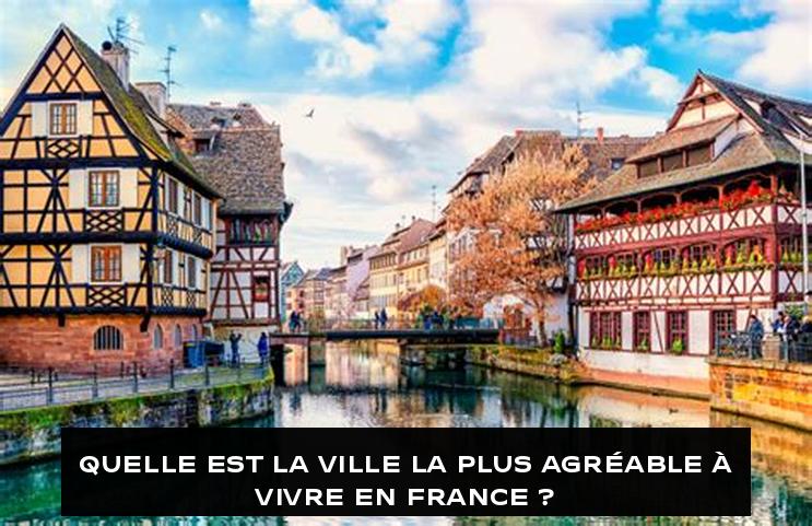 Quelle est la ville la plus agréable à vivre en France ?