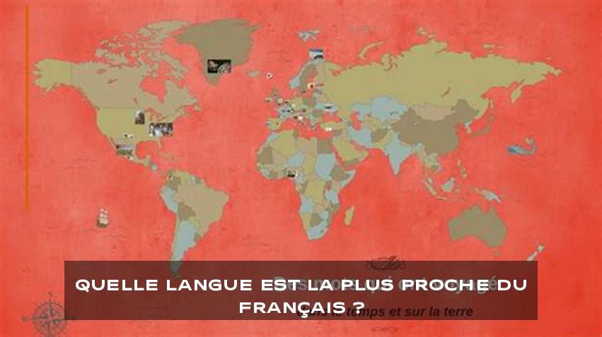 Quelle langue est la plus proche du français ?