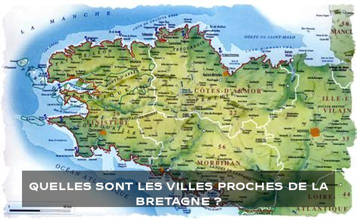 Quelles sont les villes proches de la Bretagne ?