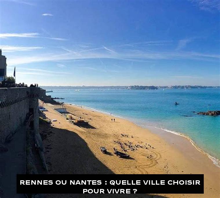 Rennes ou Nantes : Quelle ville choisir pour vivre ?